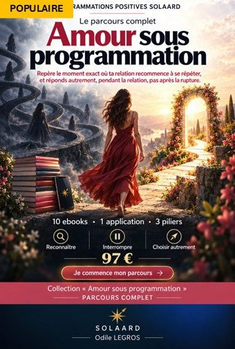 1\ OFFRE COMPLETE - AMOUR SOUS PROGRAMMATION - Comprendre, Interrompre, Choisir autrement